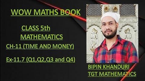 #Ex-11.7(Q1,Q2,Q3 AND Q4)# CH-11 (TIME AND MONEY))# WOW MATHS# CLASS 5th MATHEMATICS