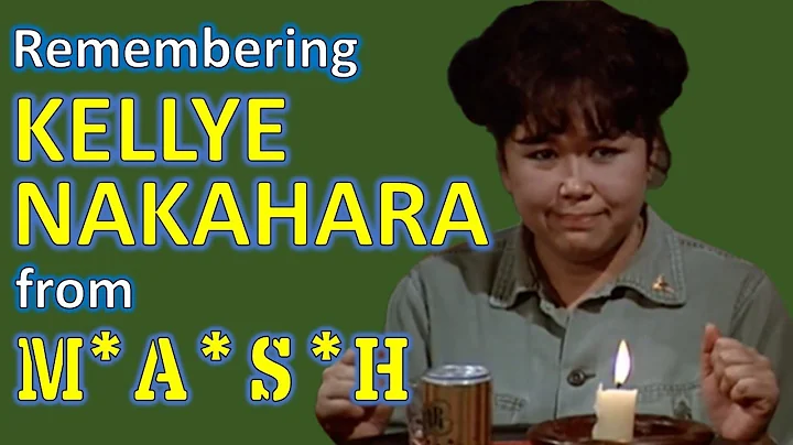 Remembering KELLYE NAKAHARA from MASH