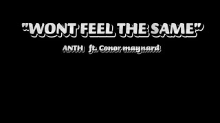 Wont Feel The Same - Anth ft. Conor Maynard - lyrics @AnthMelo