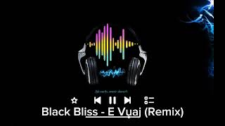 Black Bliss - E Vuaj (Remix) Resimi
