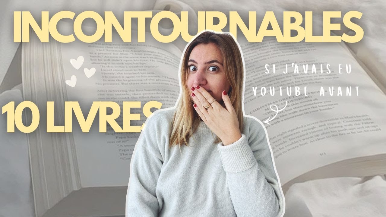 10 livres incontournables 📚 💛 dont j’aurais dû vous parler si j’avais eu BOOKTUBE avant 🔥
