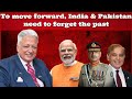 Ambassador deepakvohra to move forward india  pakistan need to forget the past