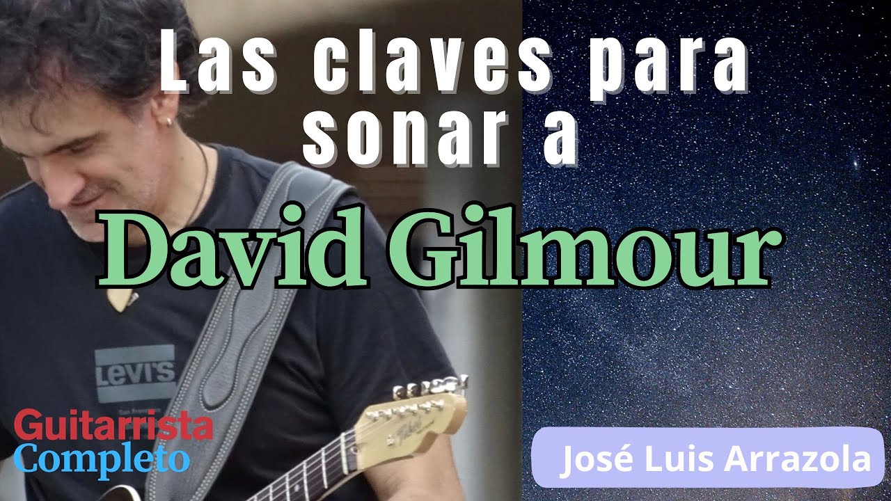 LAS CLAVES para sonar como DAVID GILMOUR por José Luis Arrazola