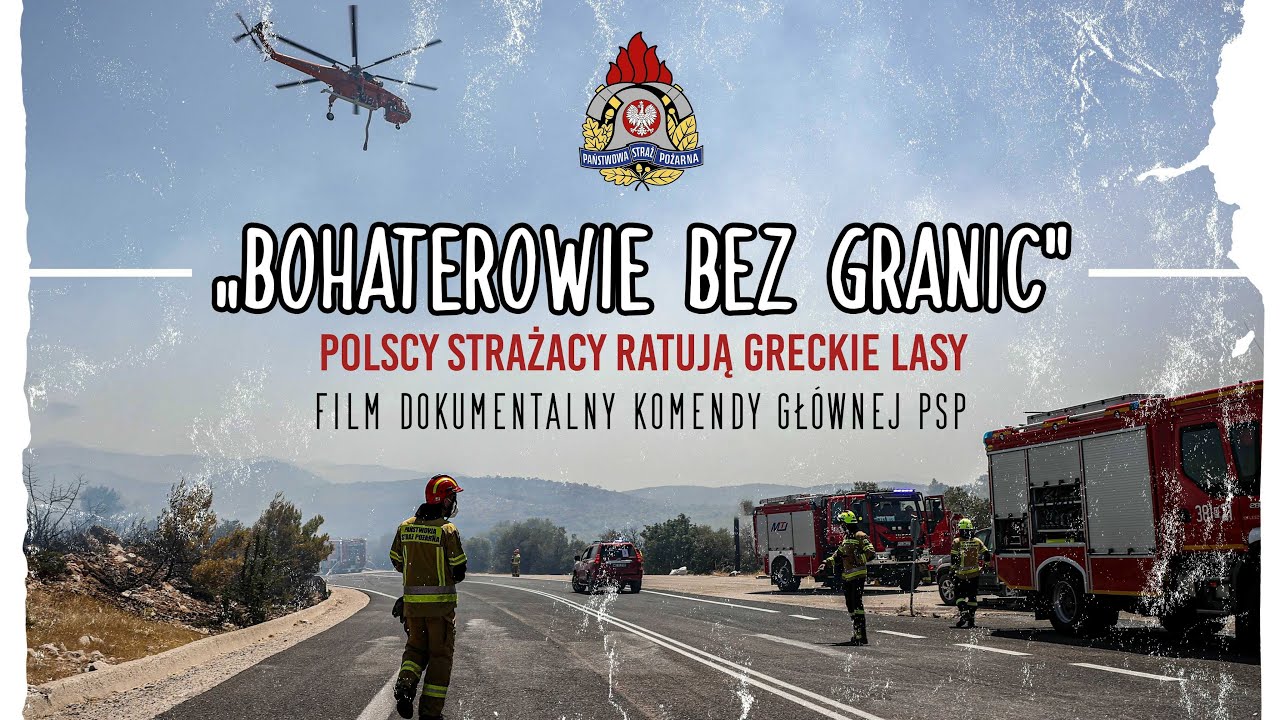 [FILM DOKUMENTALNY] Bohaterowie bez granic - Polscy strażacy ratują greckie lasy - KG PSP