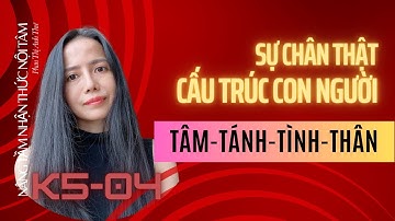 K5B04, Sự chân thật trong cấu trúc con người | #KhoaHocNoiTam