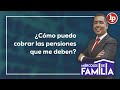 ¿Cómo puedo cobrar las pensiones que me deben? | #MiércolesDeFamilia con Juan Carlos del Águila