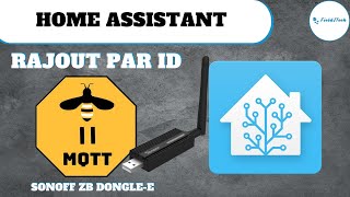Tuto Home Assistant Ajout Par Id Dune Clé Sonoff La Passerelle Zigbee