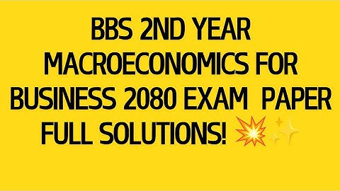 BBS 2nd year Macroeconomics For Business 2080 Exam Paper  Full Solutions!⭐ // Macroeconomics 2080