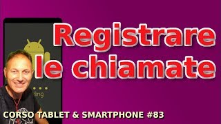 83 Come registrare le telefonate con lo smartphone| Daniele Castelletti | Associazione Maggiolina screenshot 5