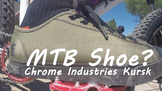 Chrome Kursk Sneaker for Mountain Biking?