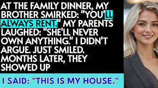 At The Family Dinner, My Brother Smirked: You'll Always Rent While I Own Property. So I...