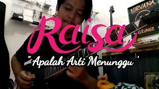 Raisa - Apalah Arti Menunggu ( Cover / Melodi Gitar )