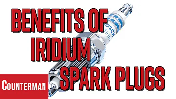 Benefits of Iridium Spark Plugs