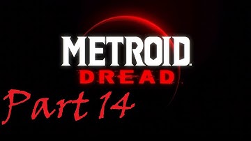 Part 14 | Metroid Dread | 100% Playthrough - No Commentary