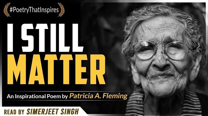 I Still Matter - An Inspirational Poem by Patricia...