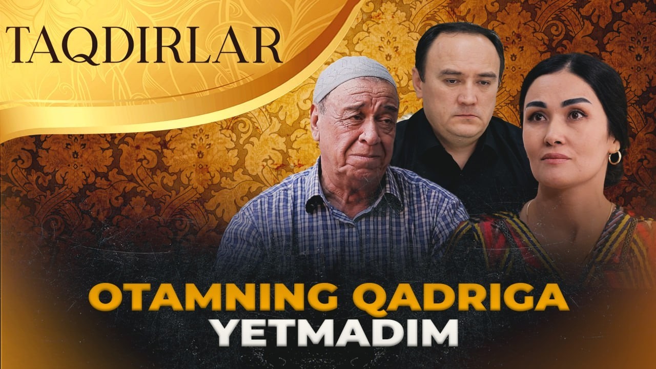 TAQDIRLAR - OTAMNING QADRIGA YETMADIM