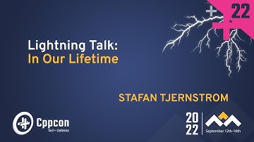 Lightning Talk: Now in Our Lifetimes Cpp - Staffan Tjernstrom - CppCon 2022