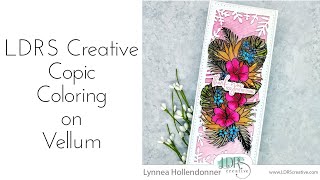 LDRS Creative June Features Day 2 | Copic Coloring on Vellum