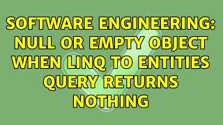 Software Engineering: Null or empty object when LINQ to Entities query returns nothing Guide