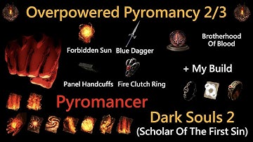 Dark Souls 2 SOTFS Overpowered Pyromancy Build [Pyromancer Part 2/3]