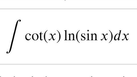 integral of cot(x)ln(sin x)