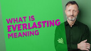 Everlasting | Definition of everlasting