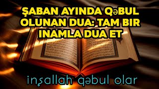 aban Aynda Qbul Olunan Dua Tam Bir Inamla Dua Et Inallah Qbul Olar