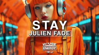 Julien Fade - Stay Final (Deep House)