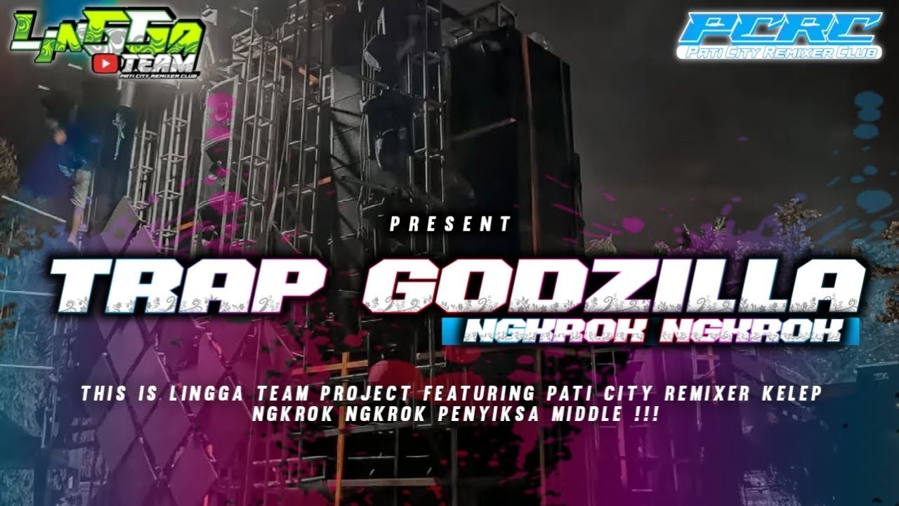 TRAP GODZILLA 🔥 NGKROK NGKROK PENYIKSA MIDDLE 🔥 LINGGA TEAM PRODUCTION