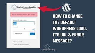 How to change the WordPress login page logo, its URL, & the error message (wp-admin) | no plugin