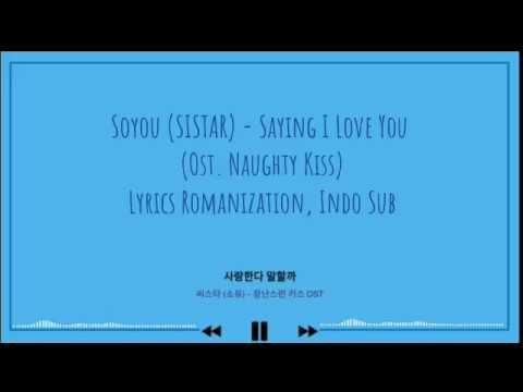 Soyou (Sistar) - Saying I Love You Ost. Naughty Kiss (Lyrics Romanization, Indo Sub)
