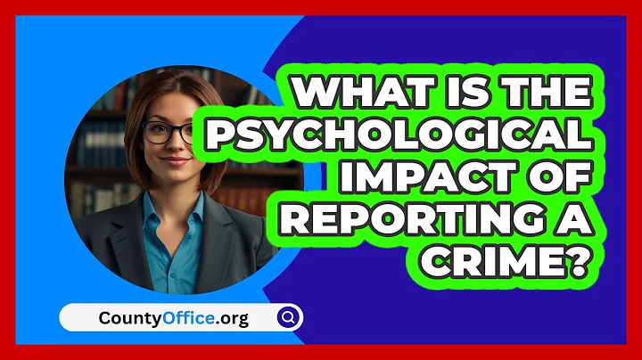 What Is The Psychological Impact Of Reporting A Crime? - CountyOffice.org