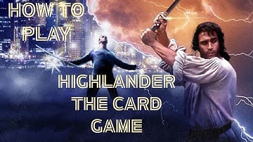 Highlander The Card Game: How to Play! Most Detailed Guide