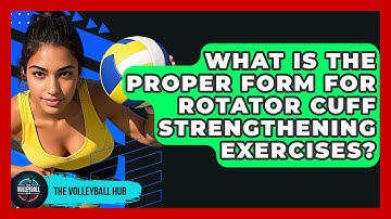 What Is The Proper Form For Rotator Cuff Strengthening Exercises? - The Volleyball Hub