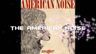 Video thumbnail of "American Noise - Skillet - Lyrics (NEW 2013)"