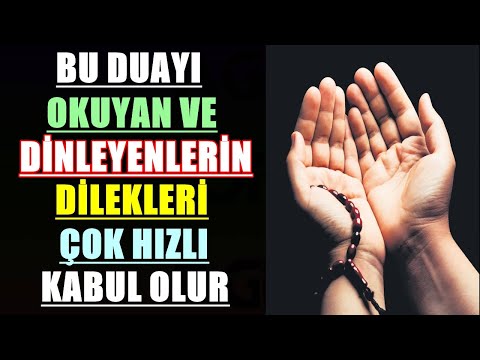 BU DUAYI OKUYAN VEYA DİNLEYENLERİN DİLEKLERİ ÇOK HIZLI KABUL OLUR