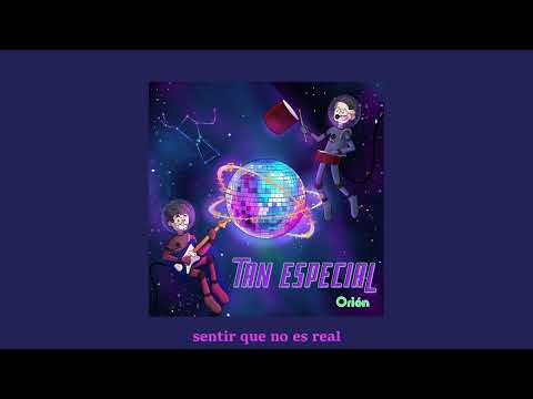 Orión - Tan Especial (Lyric Video)