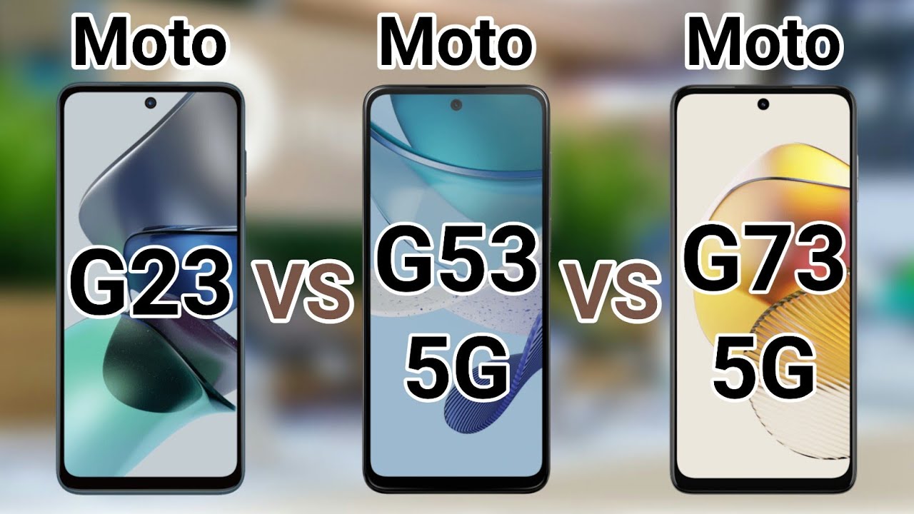 Moto G73 5G vs Moto G53 5G vs Moto G23 
