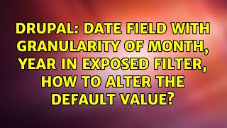 Date field with granularity of Month, Year in Exposed filter, how to alter the default value?
