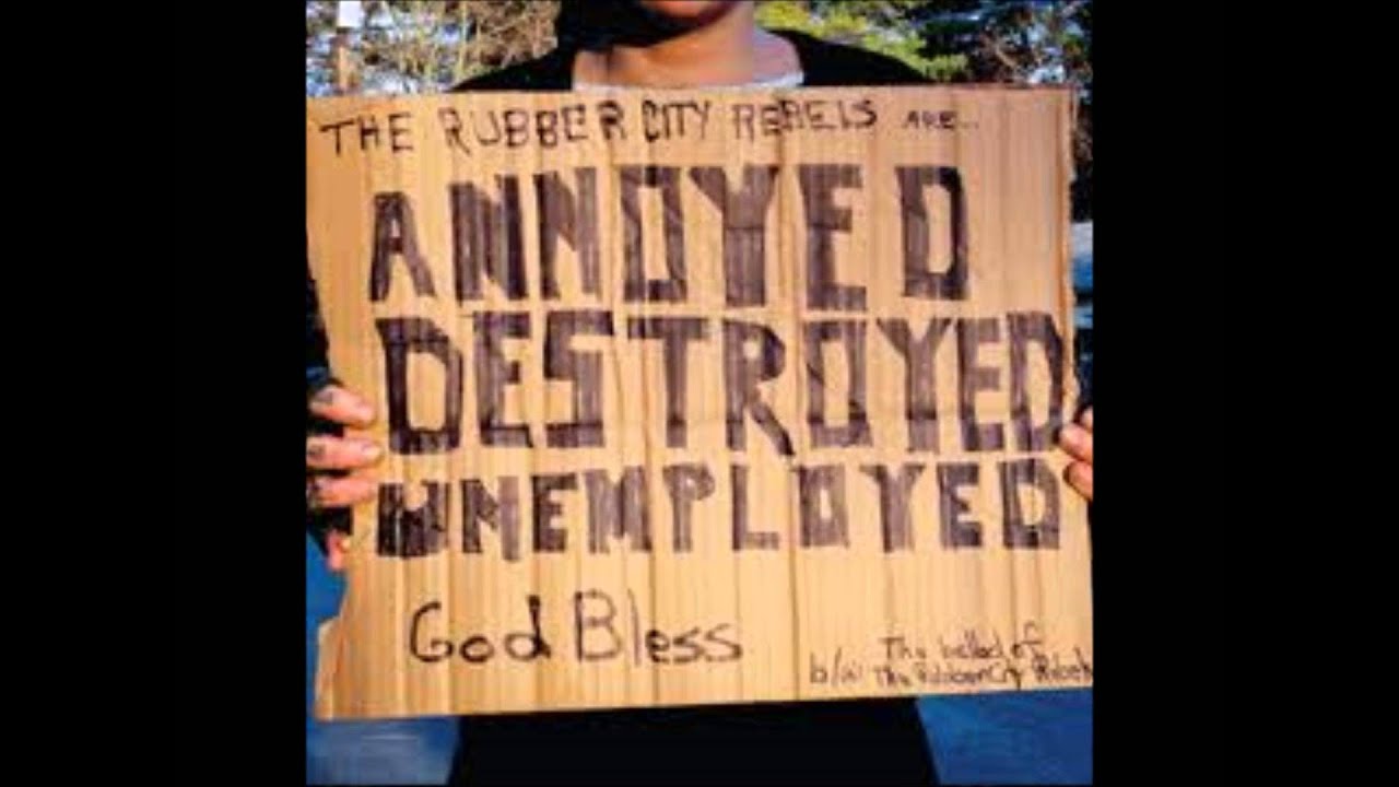 Rubber City Rebels Annoyed, Destroyed, Unemployed YouTube