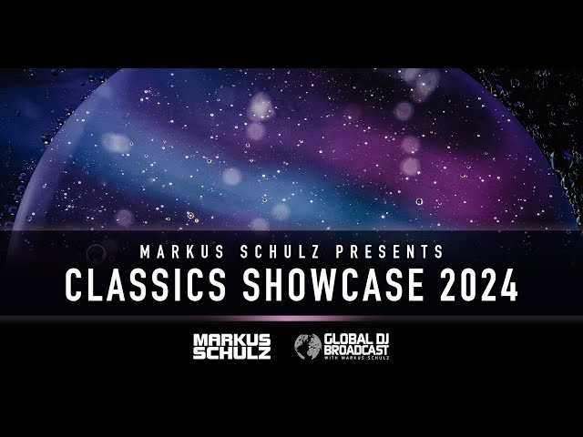 Markus Schulz - Global DJ Broadcast Classics Showcase 2024