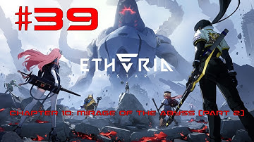 Etheria: Restart Walkthrough Part 39 - Chapter 10: Mirage of the Abyss (Part 2) (No Commentary)