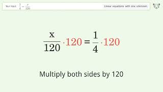 Linear equation with one unknown: Solve 1/4=x/120 step-by-step solution
