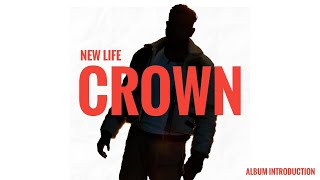 CROWN | Introduction | New Life Album | King