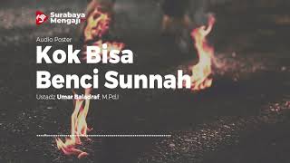 Kok Bisa Benci Sunnah? - Audio Poster