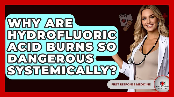 Why Are Hydrofluoric Acid Burns So Dangerous Systemically? - First Response Medicine