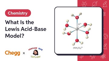 What Is the Lewis Acid-Base Model? | Professor Dave & Chegg Explain