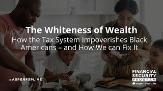 The Whiteness of Wealth: How the Tax System Impoverishes Black Americans – and How We can Fix It