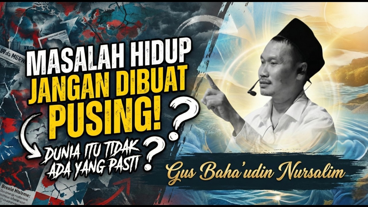 GUS BAHA : HIDUP ITU SANTAI SAJA! MASALAH DUNIA TIDAK ADA YANG PASTI | Pengajian Gus Baha Terbaru