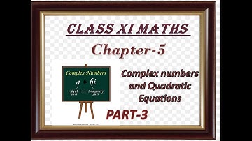 Class XI Maths //Chapter 5//Complex Numbers and Quadratic equations//Part 3